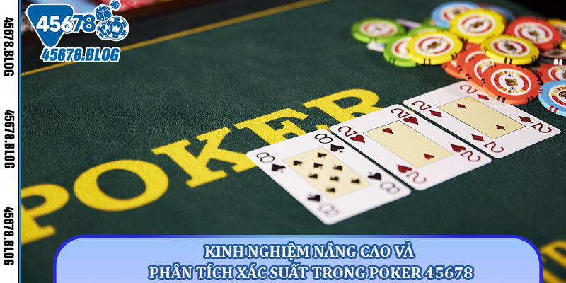 Kinh nghiệm nâng cao và phân tích xác suất trong poker 45678