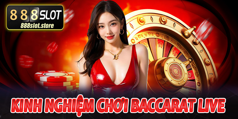 Kinh nghiệm chơi baccarat live từ cao thủ giúp người chơi thắng lớn