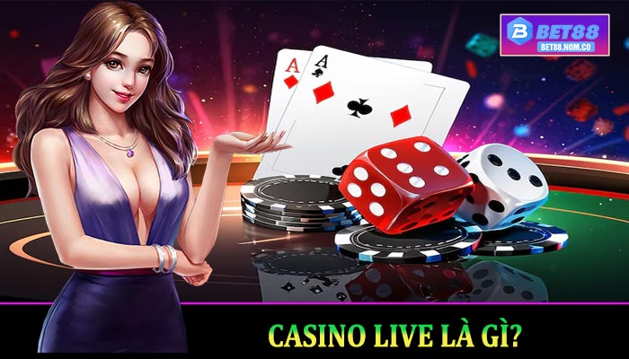 Casino Live là gì?