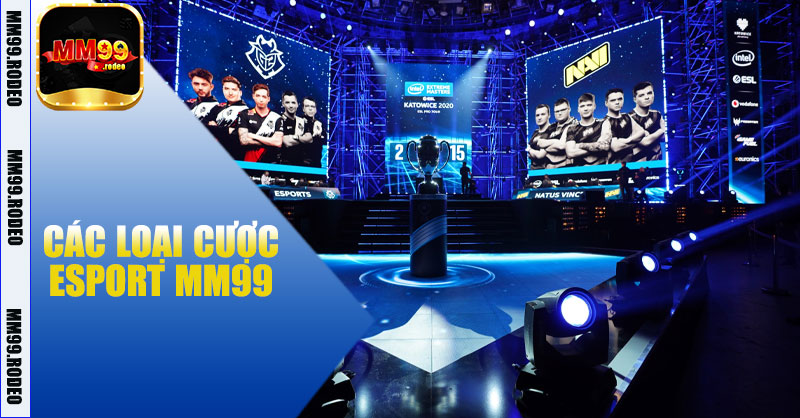 Các loại cược eSport MM99 phổ biến