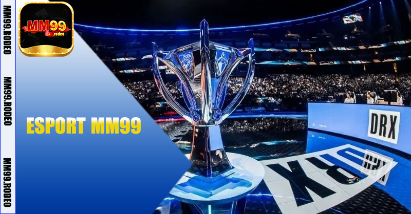 ESport MM99 – Trải nghiệm cá cược thể thao điện tử đỉnh cao