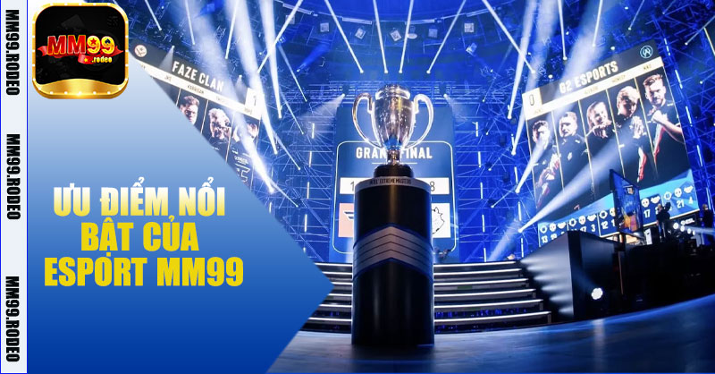 Ưu điểm nổi bật của eSport MM99