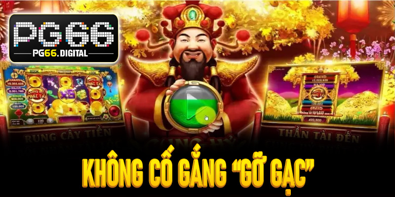 Không cố gắng “gỡ gạc”